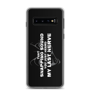 That Snapping Sound You Just Heard — My Last Nerve — Clear Case for Samsung® That Snapping Sound You Just Heard — My Last Nerve — Clear Case for Samsung®