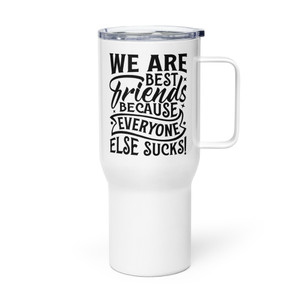 We Are Best Friends Because Everyone Else Sucks — Metal Tumbler We Are Best Friends Because Everyone Else Sucks — Metal Tumbler