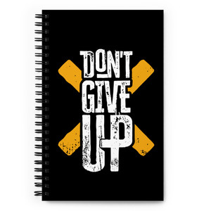 DON'T GIVE UP — Spiral notebook DON'T GIVE UP — Spiral notebook