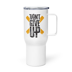 DON'T GIVE UP — Metal Tumbler DON'T GIVE UP — Metal Tumbler