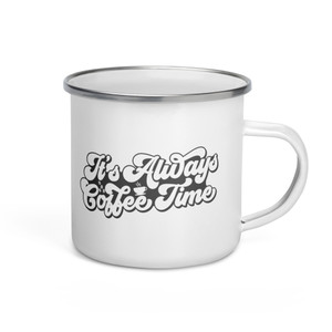 It's Always Coffee Time — Enamel Mug It's Always Coffee Time — Enamel Mug