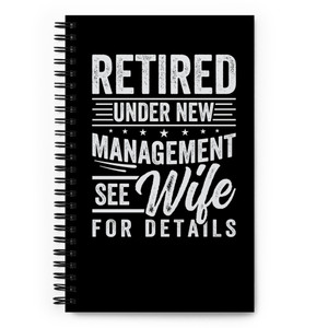 Retired Uner New Management See Wife For Details — Spiral notebook Retired Uner New Management See Wife For Details — Spiral notebook