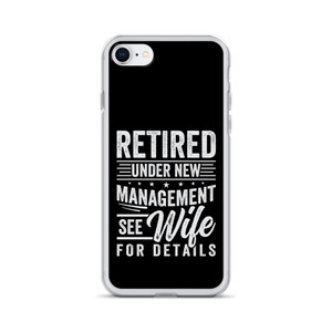 Retired Under New Management See Wife For Details — Clear Case for iPhone® Retired Under New Management See Wife For Details — Clear Case for iPhone®