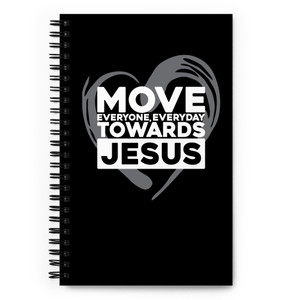 Move Everyone, Everyday, Towards Jesus — Spiral notebook Move Everyone, Everyday, Towards Jesus — Spiral notebook