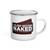 I SLEEP BETTER NAKED — WHY CAN'T THE FLIGHT ATTENDANT UNDERSTAND THIS? — Enamel Mug
