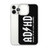 AD/HD — HIGHWAY TO HEY LOOK A SQUIRREL! — Clear Case for iPhone®