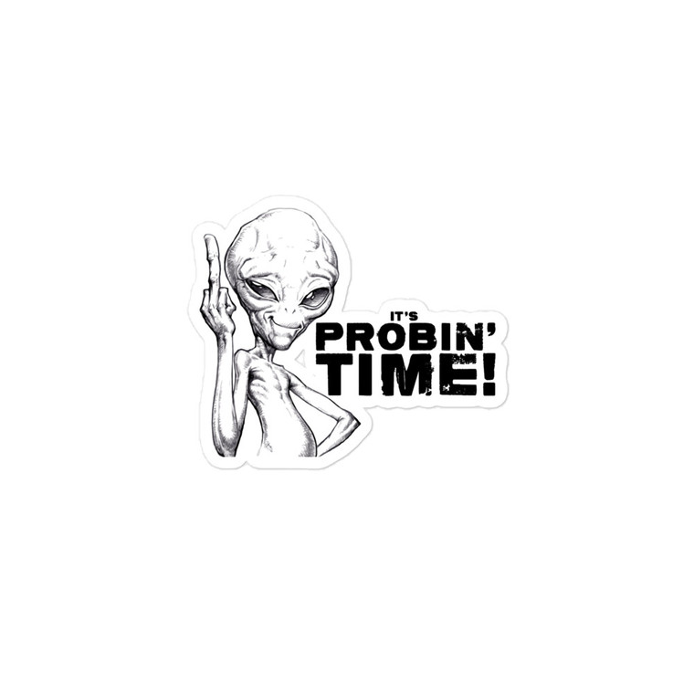 IT'S PROBIN' TIME! — Bubble-free stickers