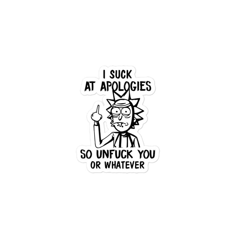 I SUCK AT APOLOGIES SO UNF*CK YOU OR WHATEVER [NSFW] — Bubble-free stickers
