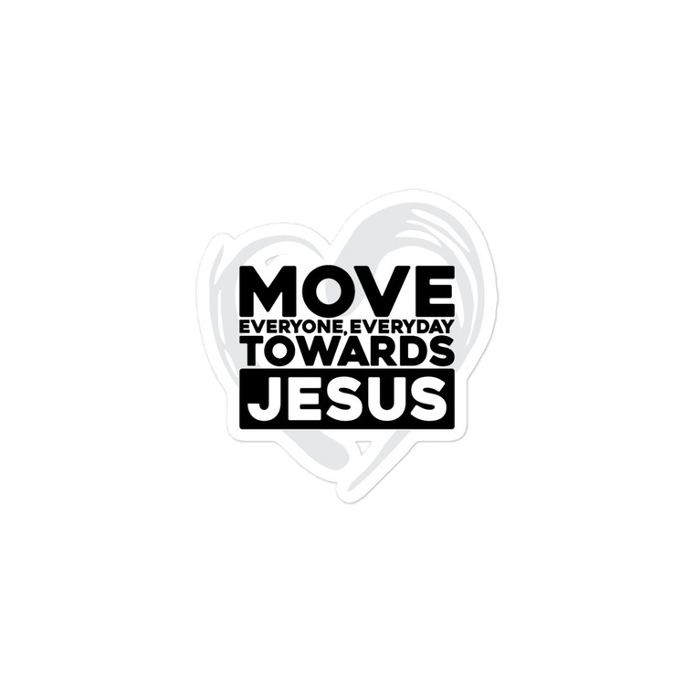 Move Everyone, Everyday, Towards Jesus — Bubble-free stickers
