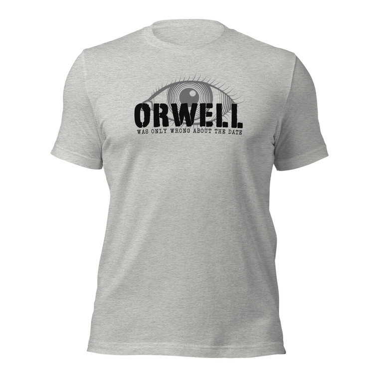 ORWELL WAS ONLY WRONG ABOUT THE DATE (blk design)