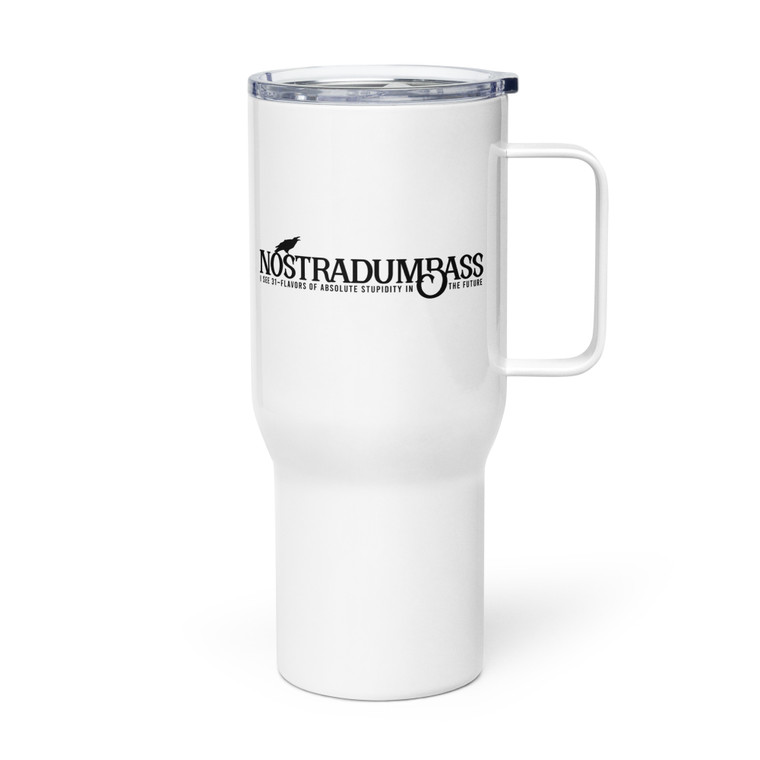 Nostradumbass — I See 31-Flavors of Absolute Stupidity in the Future — Metal Tumbler