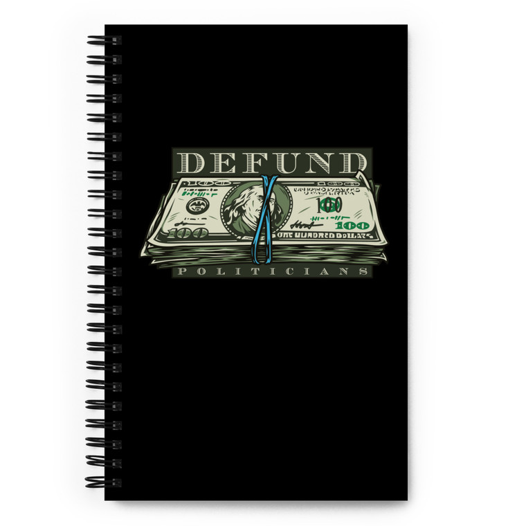 Defund Politicians — Spiral notebook