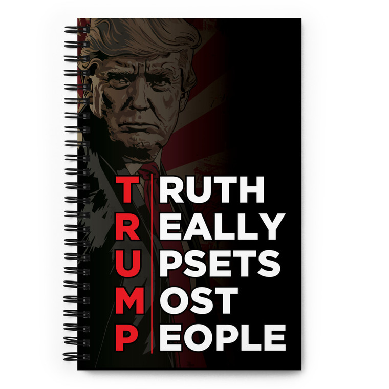 TRUMP — TRUTH REALLY UPSETS MOST PEOPLE — Sprial Notebook