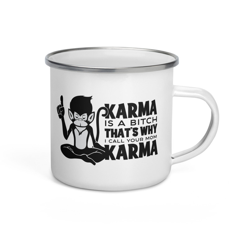 Karma is a Bitch & That's Why I Call Your Mom Karma — Enamel Mug