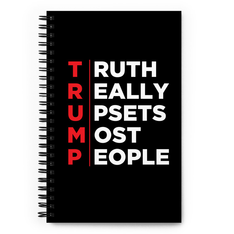 TRUMP — TRUTH REALLY UPSETS MOST PEOPLE [TYPE ONLY] — Sprial Notebook