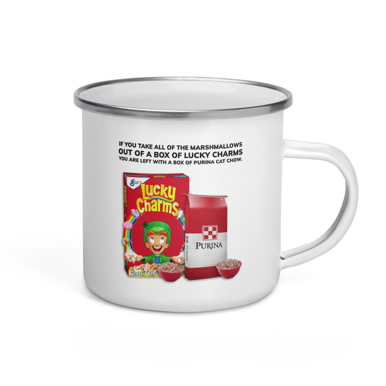 TAKE THE MARSHMALLOWS OUT OF LUCKY CHARMS — Enamel Mug