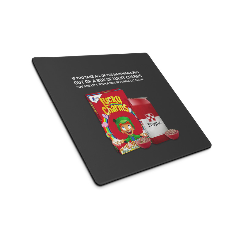 TAKE THE MARSHMALLOWS OUT OF LUCKY CHARMS — Gaming mouse pad