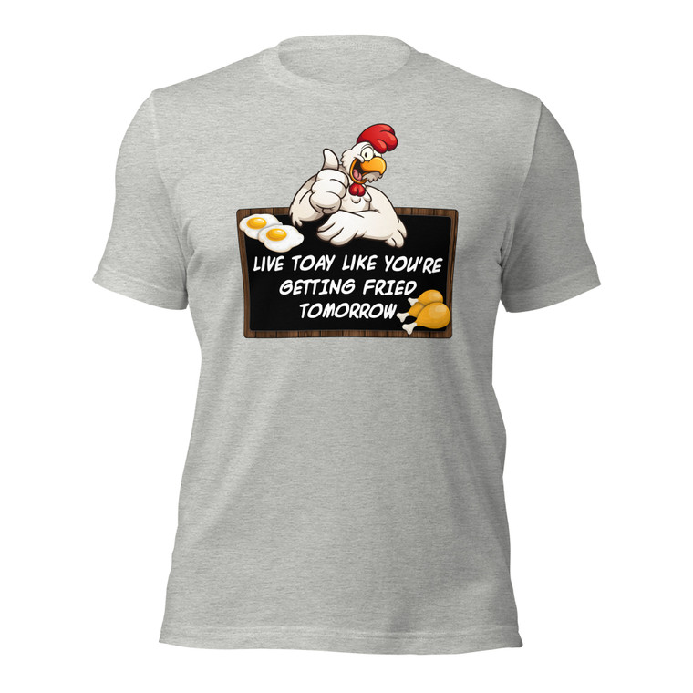 LIVE TODAY LIKE YOU'RE GETTING FRIED TOMORROW (wht design)