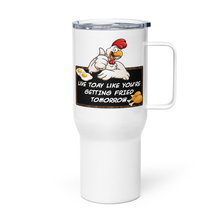 LIVE TODAY LIKE YOU'RE GETTING FRIED TOMORROW — Metal Tumbler