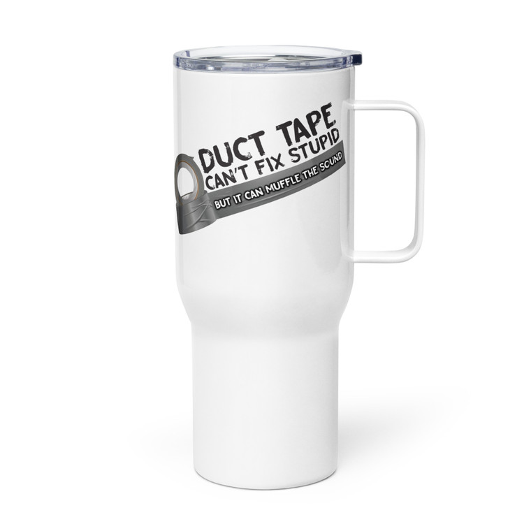 DUCT TAPE CAN'T FIX STUPID — Metal Tumbler