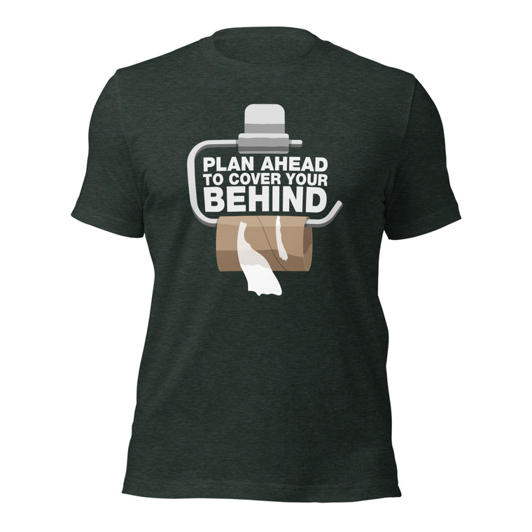 PLAN AHEAD TO COVER YOUR BEHIND (wht design)