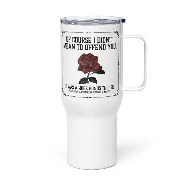 OF COURSE I DIDN'T MEAN TO OFFEND YOU — Metal Tumbler