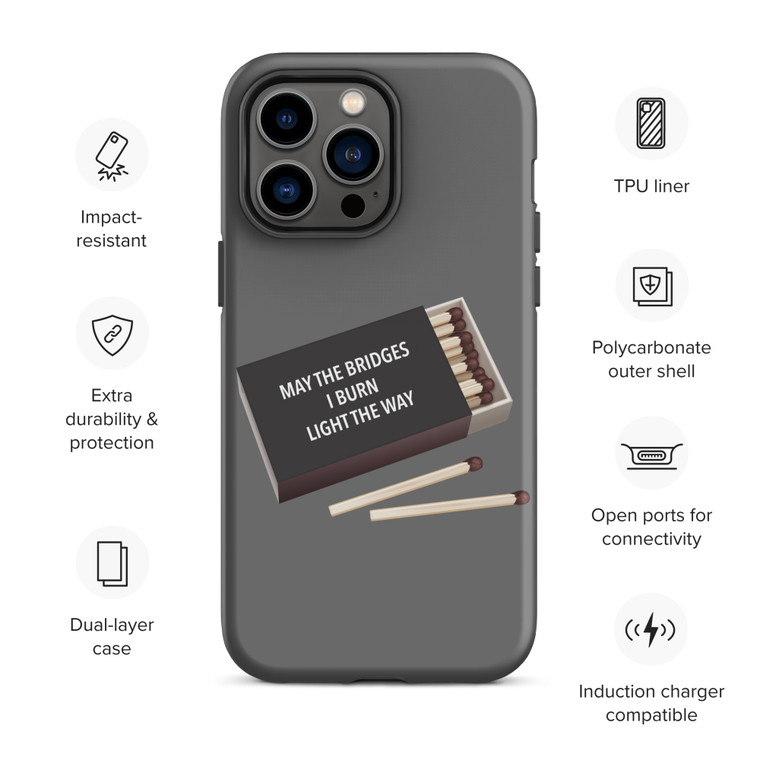 MAY THE BRIDGES I BURN LIGHT THE WAY — Tough Case for iPhone®