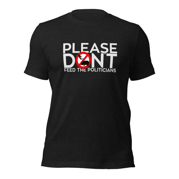 PLEASE DON'T FEED THE POLITICIANS (wht design)