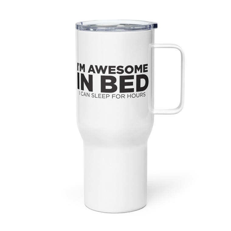 I'M AWESOME IN BED — I CAN SLEEP FOR HOURS — Metal Tumbler