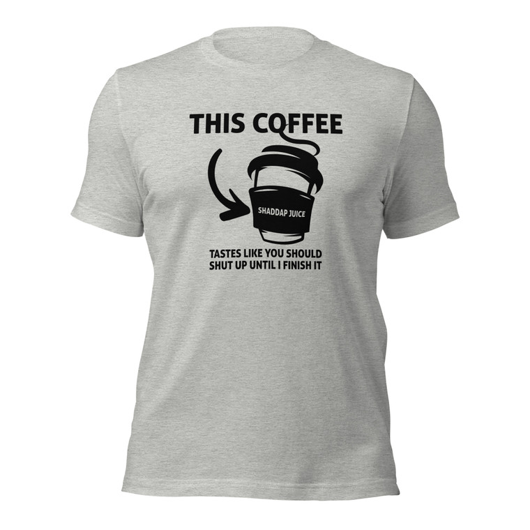 This Coffee Tastes Like You Should Shut Up Until I Finish It (blk design)