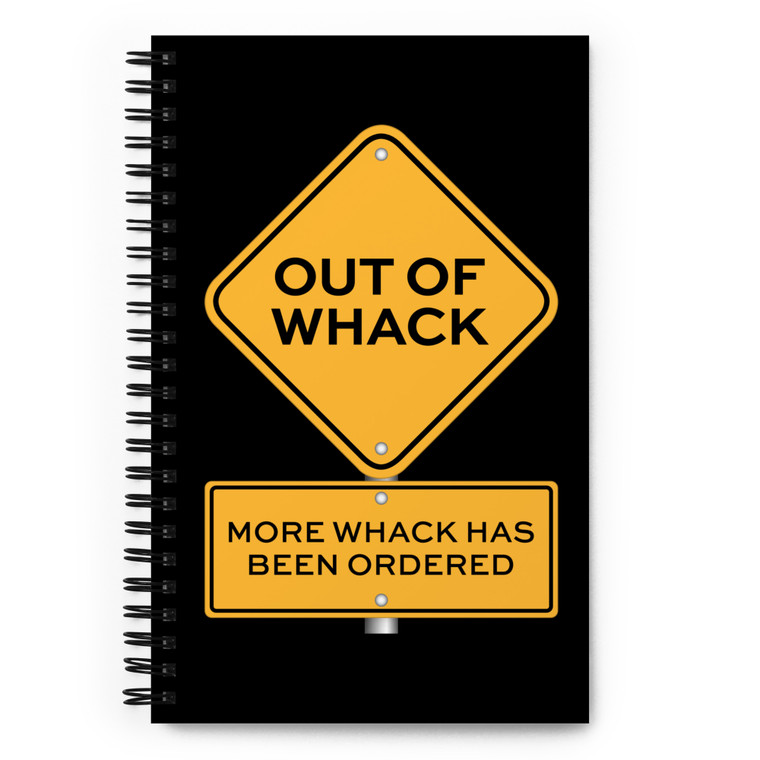 Out Of Whack - More Whack Has Been Ordered — Spiral notebook