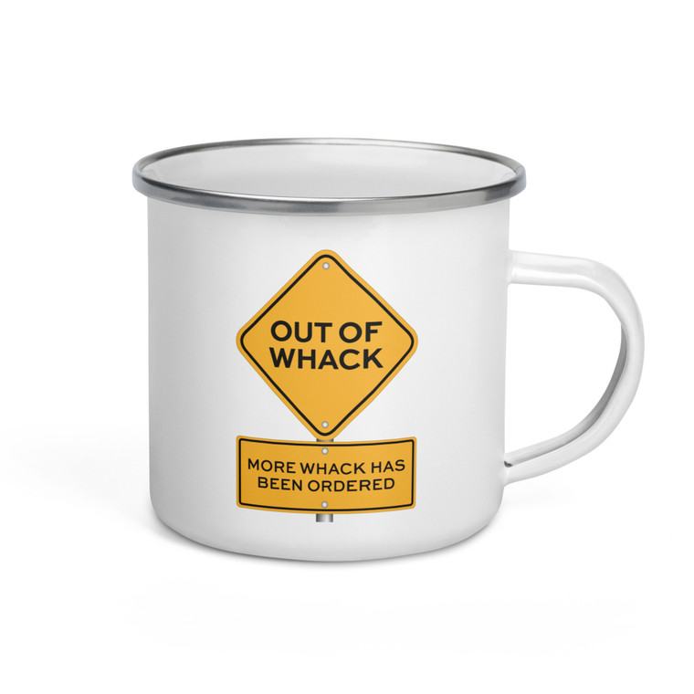 Out Of Whack - More Whack Has Been Ordered — Enamel Mug