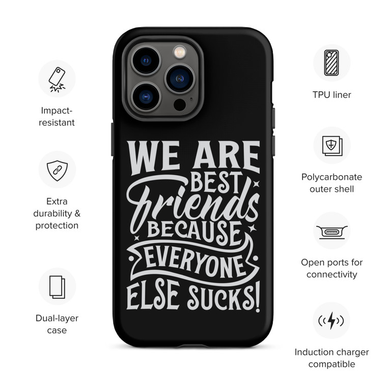 We Are Best Friends Because Everyone Else Sucks — Tough Case for iPhone®