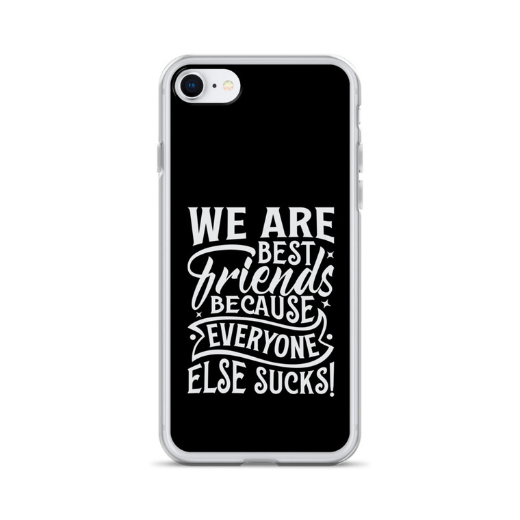 We Are Best Friends Because Everyone Else Sucks — Clear Case for iPhone®