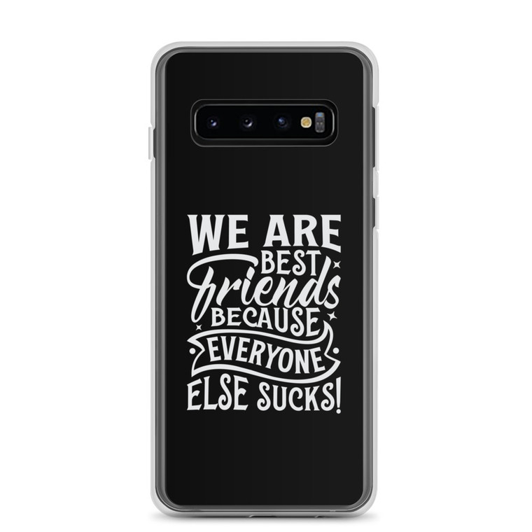 We Are Best Friends Because Everyone Else Sucks — Clear Case for Samsung®