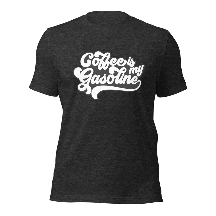 Coffee Is My Gasoline (dark shirts)