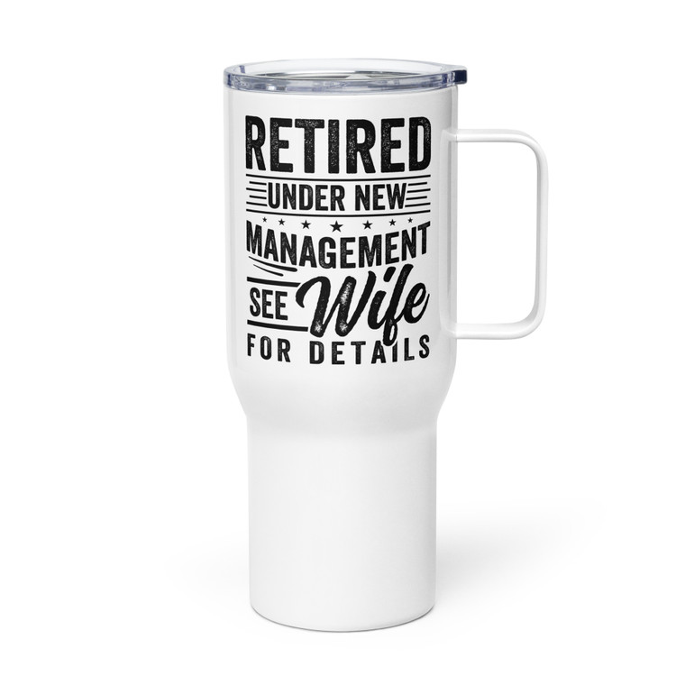 Retired Uner New Management See Wife For Details — Metal Tumbler