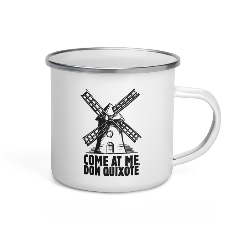 Come At Me Don Quixote — Enamel Mug