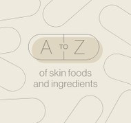 A-Z of skin foods and ingredients