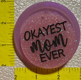 Okayest Mom Etched with Hole Mold - Medium
