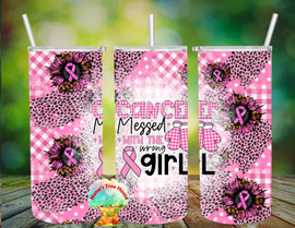 Breast Cancer Messed With The Wrong Girl Tumbler Wrap DESIGN ONLY