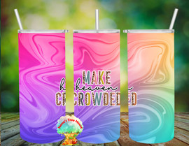 Color Flow Make Heaven Crowded Tumbler Wrap DESIGN ONLY