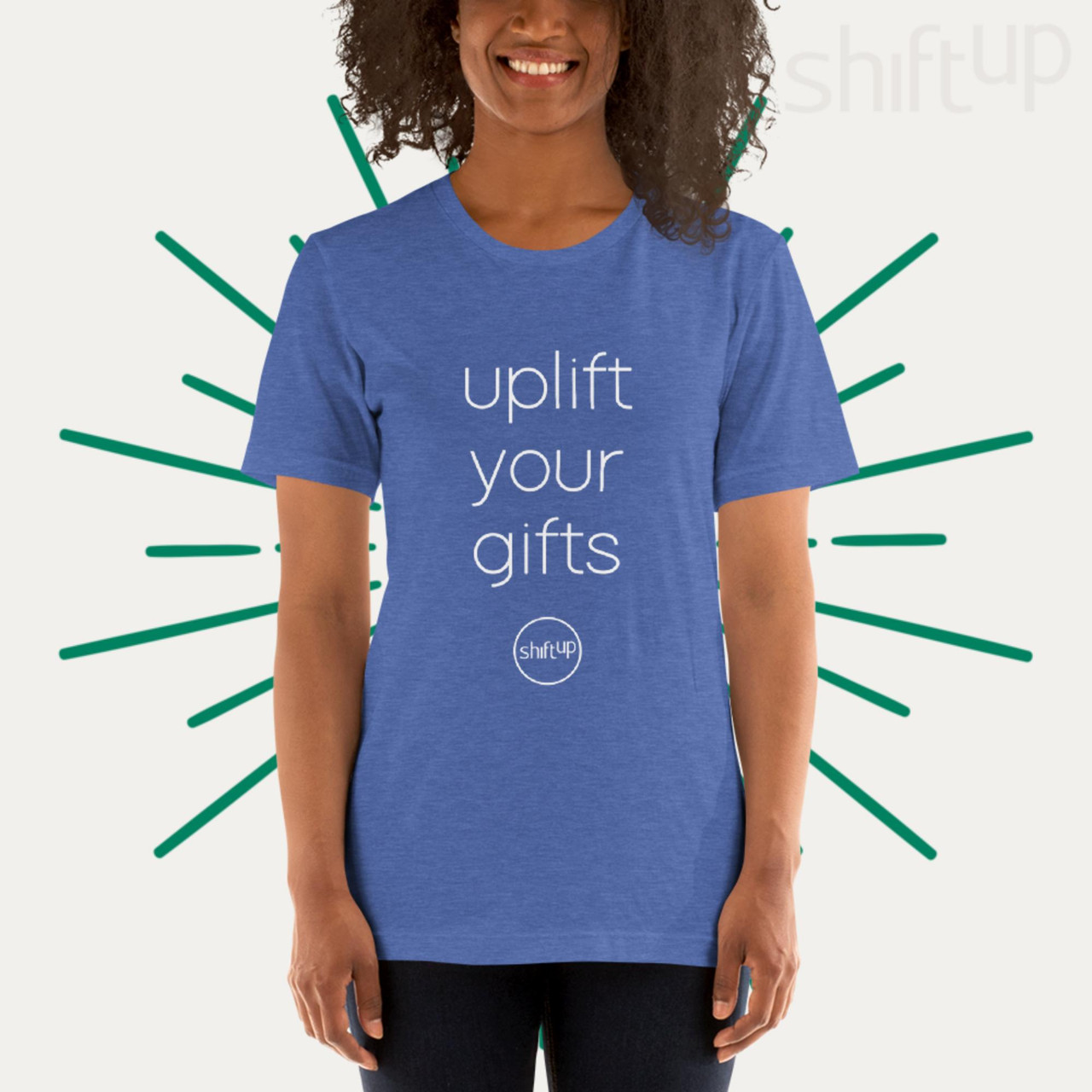 Uplift Your Gifts unisex t-shirt - ShiftUp Shop