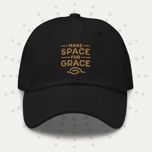 Make Space for Grace _ Dad hat