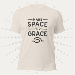 Make Space for Grace Unisex t-shirt