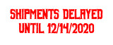 Shipping Delayed Untill 12/14/2020