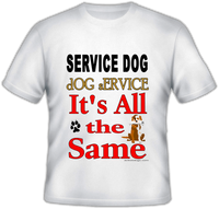 Service Dog Dog Service Its all the Same T-Shirt