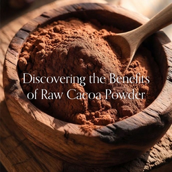 Discovering the Benefits of Raw Cacao Powder: Ancient Wisdom, Modern Science, and Everyday Wellness 