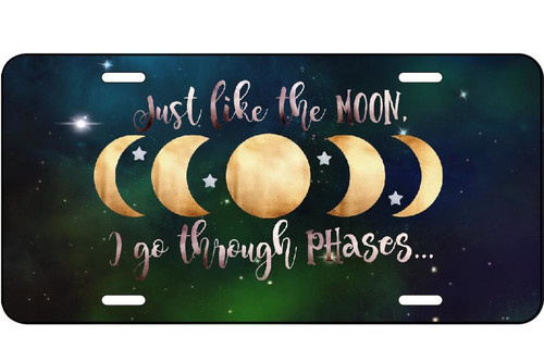 Just Like The Moon I go Through Phases Vanity License Plate