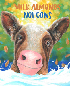 Milk Almonds Not Cows Art Print Milk Almonds Not Cows Art Print